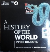 A History of the World in 100 Objects written by Neil MacGregor performed by Neil MacGregor on CD (Unabridged)